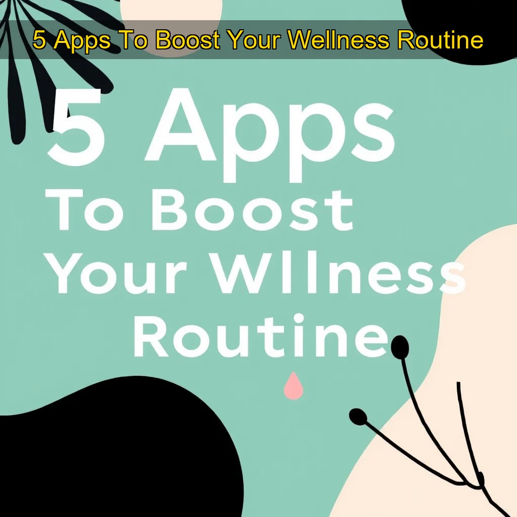 Read more about the article 5 Apps To Boost Your Wellness Routine