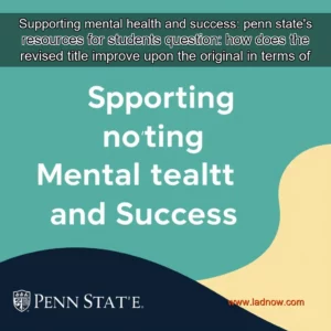 Read more about the article Supporting mental health and success: penn state’s resources for students

question: how does the revised title improve upon the original in terms of engagement and conciseness?