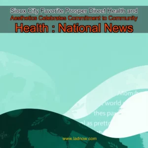 Read more about the article Sioux City Favorite  Prosper Direct Health and Aesthetics Celebrates Commitment to Community Health : National News