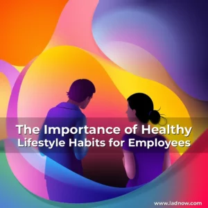 Read more about the article The Importance of Healthy Lifestyle Habits for Employees